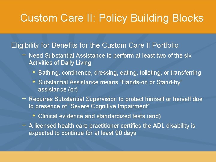 Custom Care II: Policy Building Blocks Eligibility for Benefits for the Custom Care II