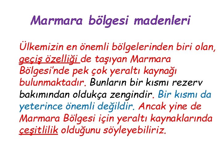 Marmara bölgesi madenleri Ülkemizin en önemli bölgelerinden biri olan, geçiş özelliği de taşıyan Marmara