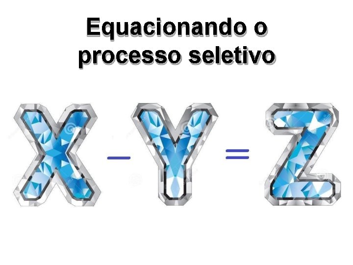 Equacionando o processo seletivo 