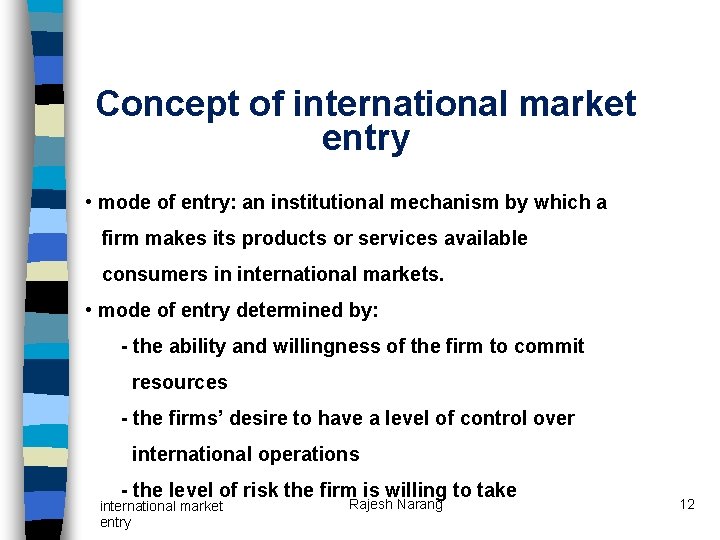 Concept of international market entry • mode of entry: an institutional mechanism by which Concept of international market entry • mode of entry: an institutional mechanism by which