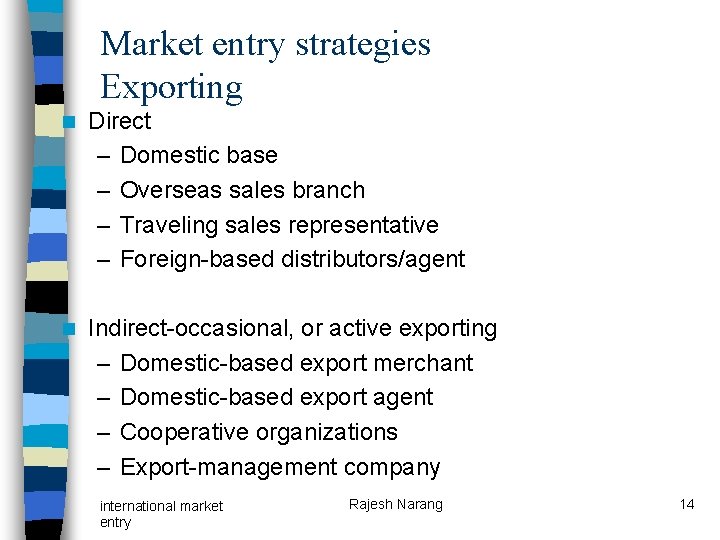 Market entry strategies Exporting n Direct – Domestic base – Overseas sales branch – Market entry strategies Exporting n Direct – Domestic base – Overseas sales branch –
