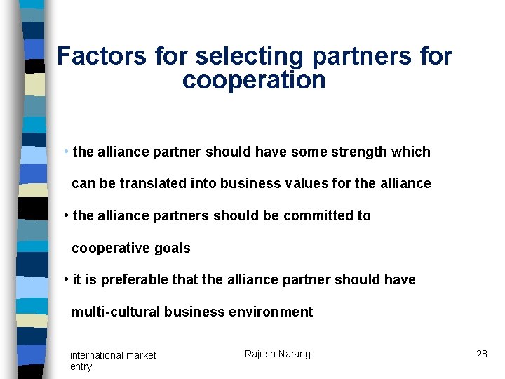 Factors for selecting partners for cooperation • the alliance partner should have some strength Factors for selecting partners for cooperation • the alliance partner should have some strength