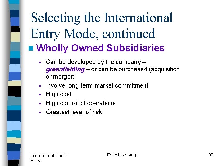 Selecting the International Entry Mode, continued n Wholly § § § Owned Subsidiaries Can Selecting the International Entry Mode, continued n Wholly § § § Owned Subsidiaries Can