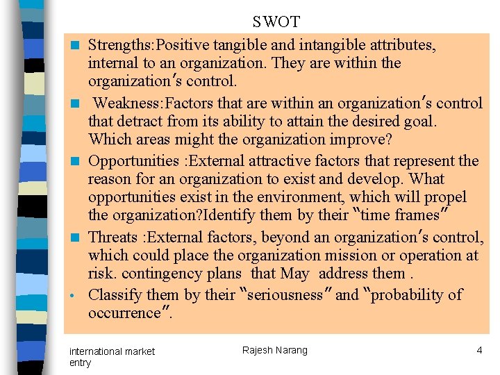 n n • SWOT Strengths: Positive tangible and intangible attributes, internal to an organization. n n • SWOT Strengths: Positive tangible and intangible attributes, internal to an organization.