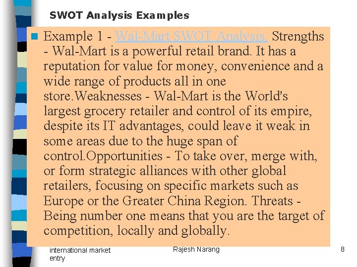 SWOT Analysis Examples n Example 1 - Wal-Mart SWOT Analysis. Strengths - Wal-Mart is SWOT Analysis Examples n Example 1 - Wal-Mart SWOT Analysis. Strengths - Wal-Mart is
