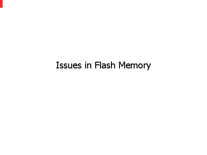 Issues in Flash Memory 