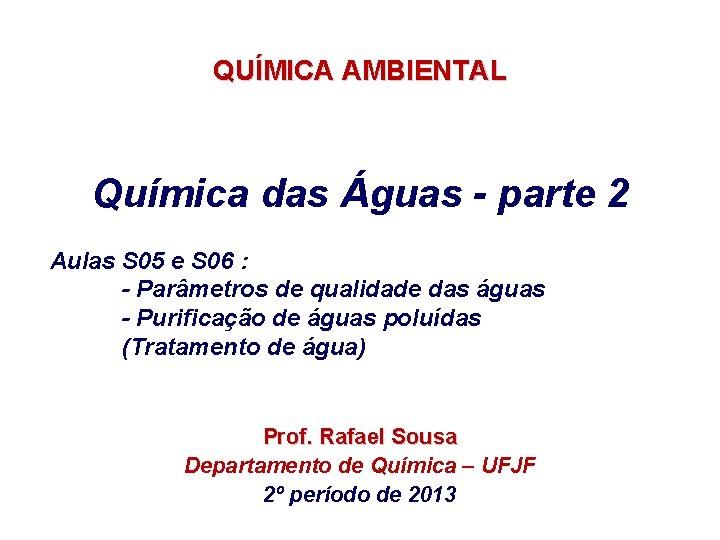 QUÍMICA AMBIENTAL Química das Águas - parte 2 Aulas S 05 e S 06