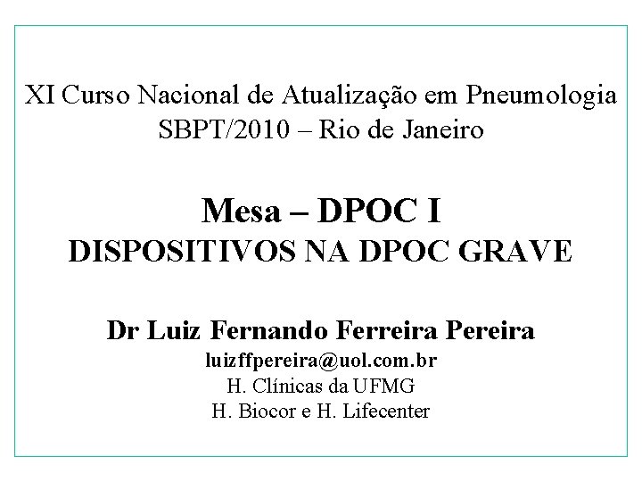 XI Curso Nacional de Atualização em Pneumologia SBPT/2010 – Rio de Janeiro Mesa –