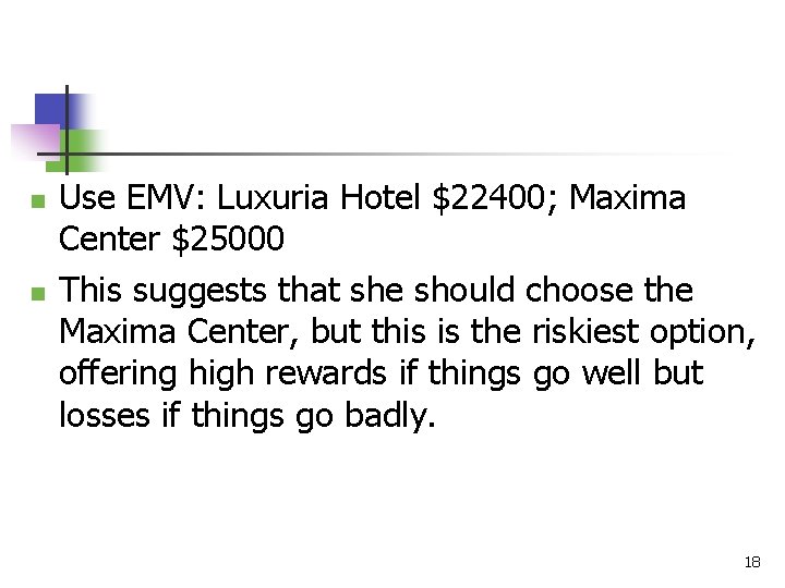n n Use EMV: Luxuria Hotel $22400; Maxima Center $25000 This suggests that she