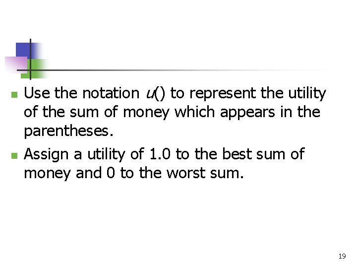 n n Use the notation u() to represent the utility of the sum of