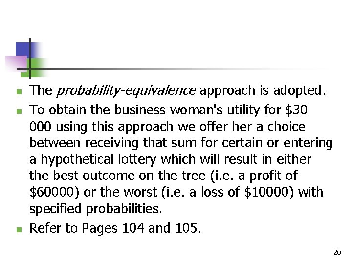 n n n The probability-equivalence approach is adopted. To obtain the business woman's utility