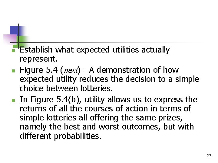 n n n Establish what expected utilities actually represent. Figure 5. 4 (next) -