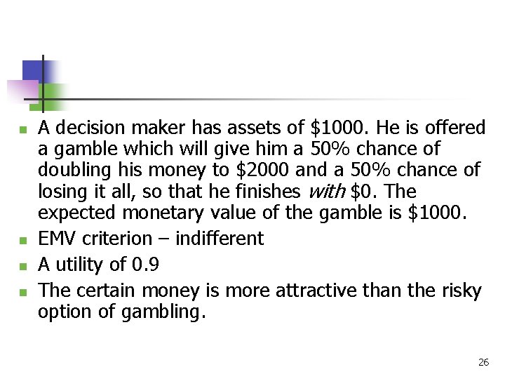 n n A decision maker has assets of $1000. He is offered a gamble