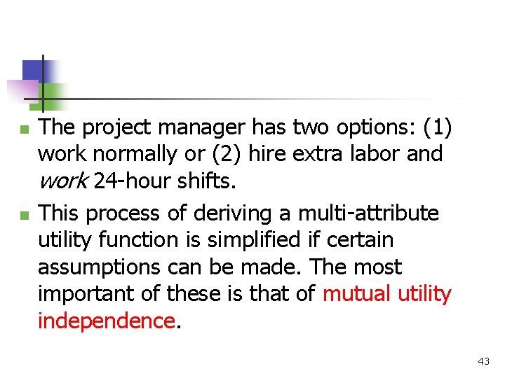 n n The project manager has two options: (1) work normally or (2) hire