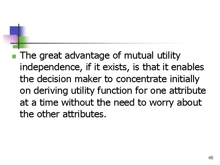 n The great advantage of mutual utility independence, if it exists, is that it