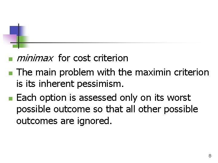 n n n minimax for cost criterion The main problem with the maximin criterion