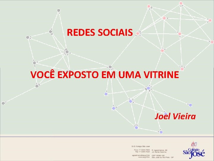 REDES SOCIAIS VOCÊ EXPOSTO EM UMA VITRINE Joel Vieira 