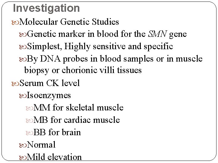 Investigation Molecular Genetic Studies Genetic marker in blood for the SMN gene Simplest, Highly