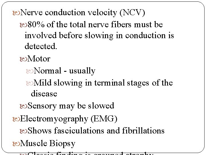  Nerve conduction velocity (NCV) 80% of the total nerve fibers must be involved