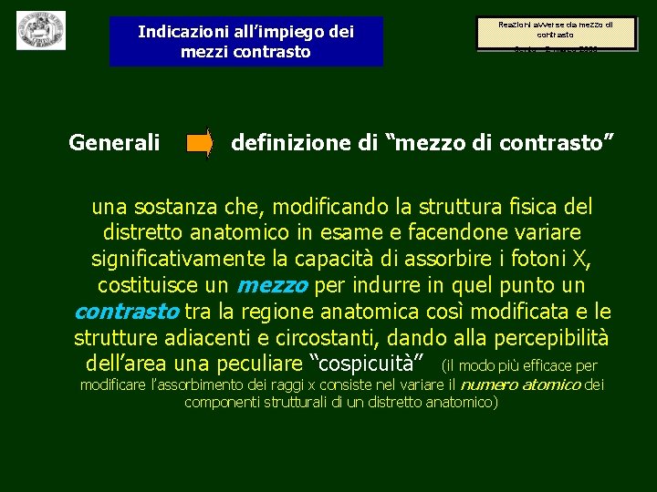 Indicazioni all’impiego dei mezzi contrasto Generali Reazioni avverse da mezzo di contrasto Cento –