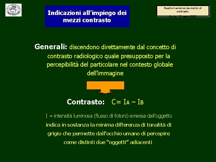 Indicazioni all’impiego dei mezzi contrasto Reazioni avverse da mezzo di contrasto Cento – 2