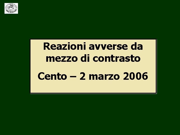 Reazioni avverse da mezzo di contrasto Cento – 2 marzo 2006 