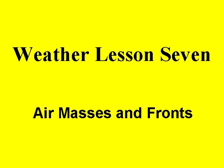 Weather Lesson Seven Air Masses and Fronts 