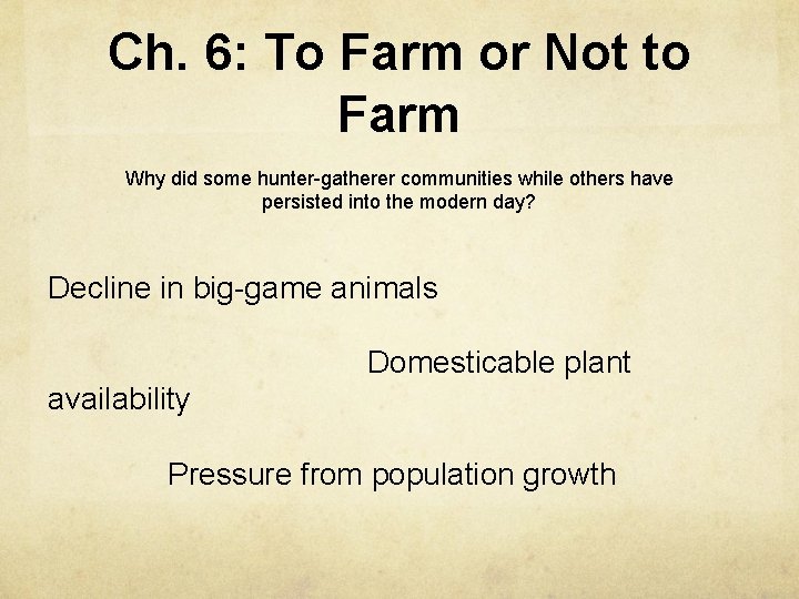 Ch. 6: To Farm or Not to Farm Why did some hunter-gatherer communities while