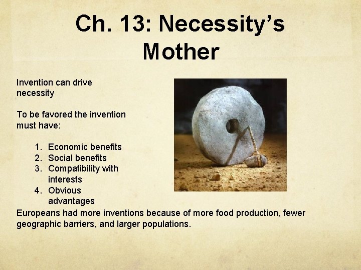 Ch. 13: Necessity’s Mother Invention can drive necessity To be favored the invention must