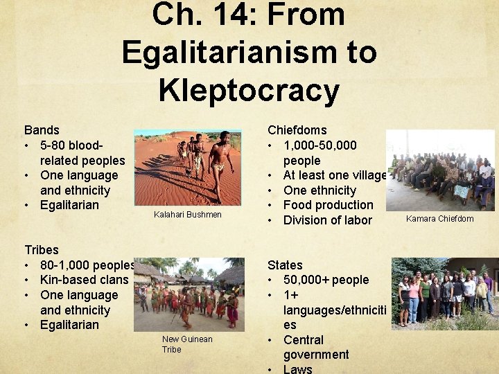 Ch. 14: From Egalitarianism to Kleptocracy Bands • 5 -80 bloodrelated peoples • One