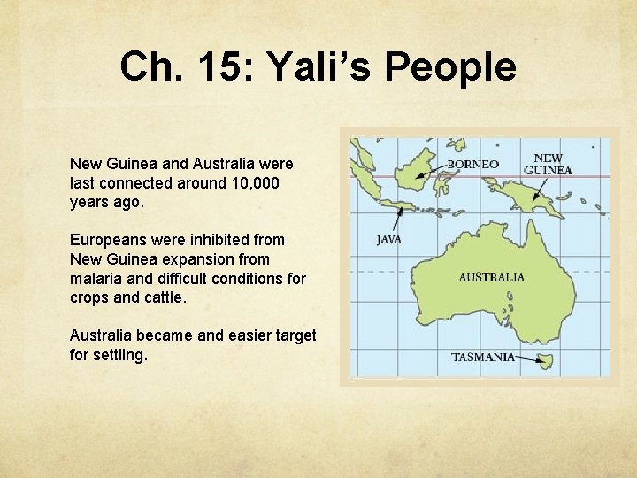 Ch. 15: Yali’s People New Guinea and Australia were last connected around 10, 000