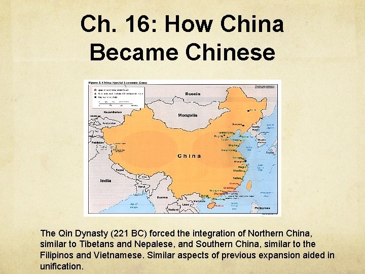 Ch. 16: How China Became Chinese The Qin Dynasty (221 BC) forced the integration