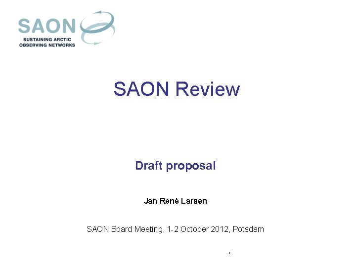 SAON Review Draft proposal Jan René Larsen SAON Board Meeting, 1 -2 October 2012,
