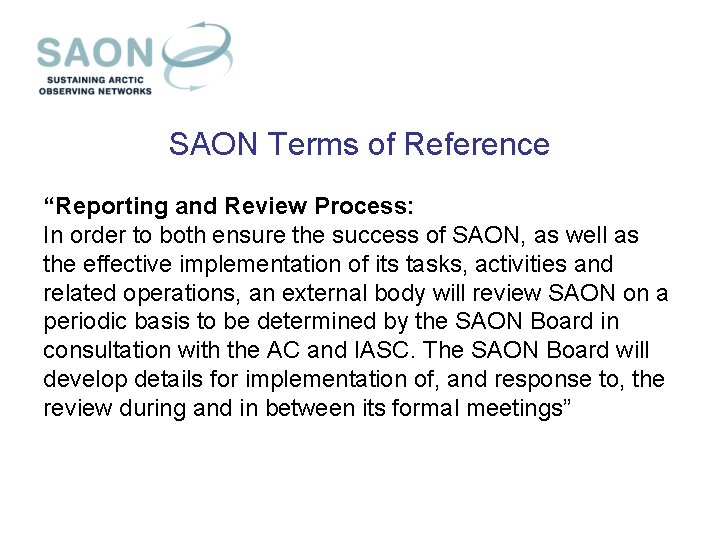 SAON Terms of Reference “Reporting and Review Process: In order to both ensure the