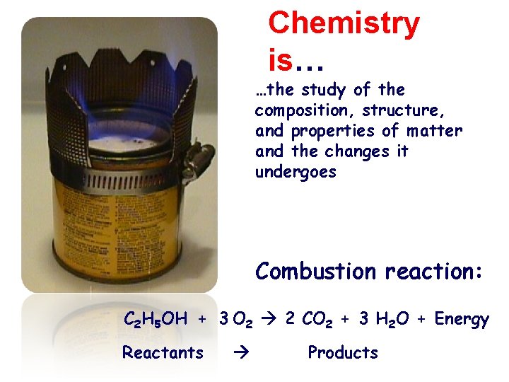 Chemistry is… …the study of the composition, structure, and properties of matter and the