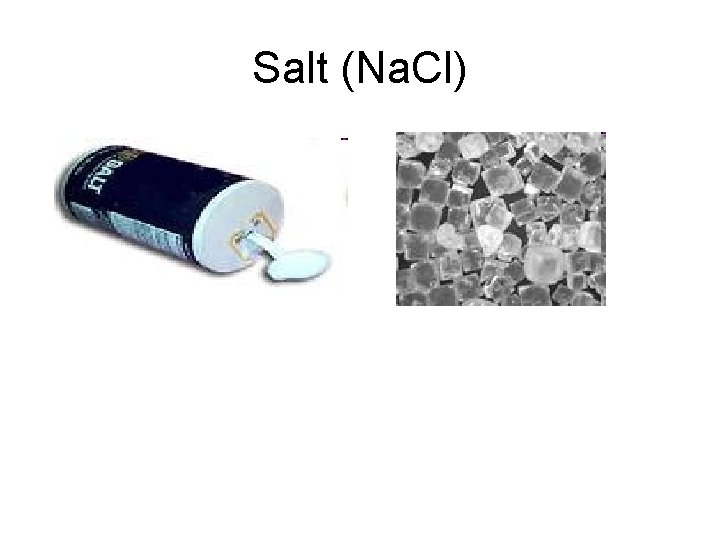 Salt (Na. Cl) 