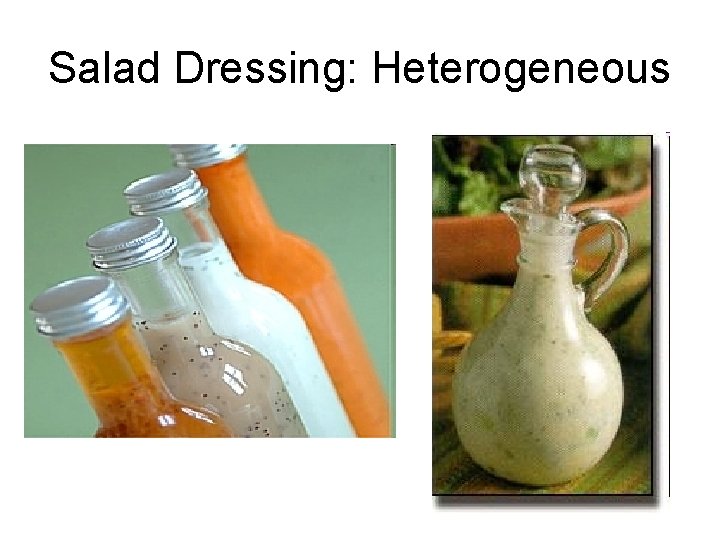 Salad Dressing: Heterogeneous 