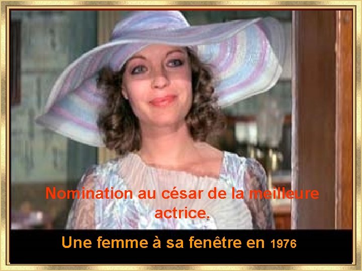 Nomination au césar de la meilleure actrice. Une femme à sa fenêtre en 1976