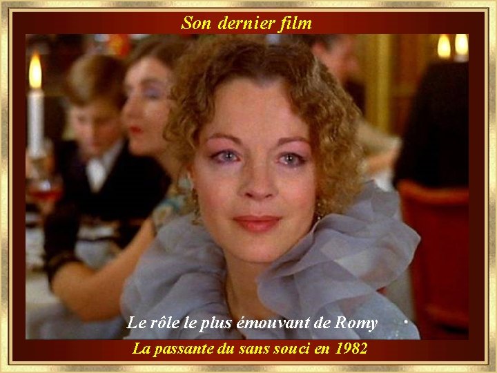 Son dernier film Le rôle le plus émouvant de Romy La passante du sans