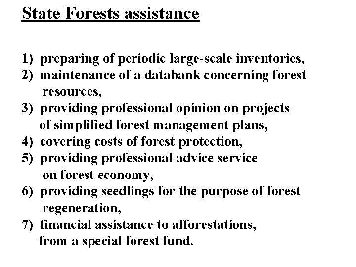 State Forests assistance 1) preparing of periodic large-scale inventories, 2) maintenance of a databank