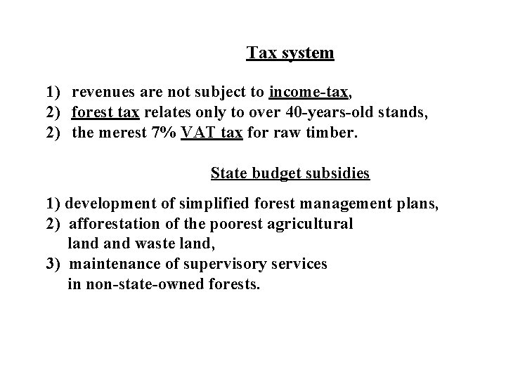 Tax system 1) revenues are not subject to income-tax, 2) forest tax relates only