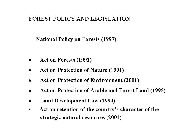 FOREST POLICY AND LEGISLATION National Policy on Forests (1997) · Act on Forests (1991)