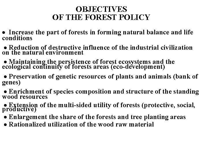 OBJECTIVES OF THE FOREST POLICY · Increase the part of forests in forming natural