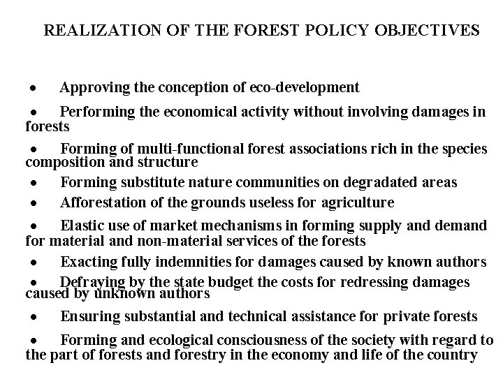 REALIZATION OF THE FOREST POLICY OBJECTIVES · Approving the conception of eco-development · Performing