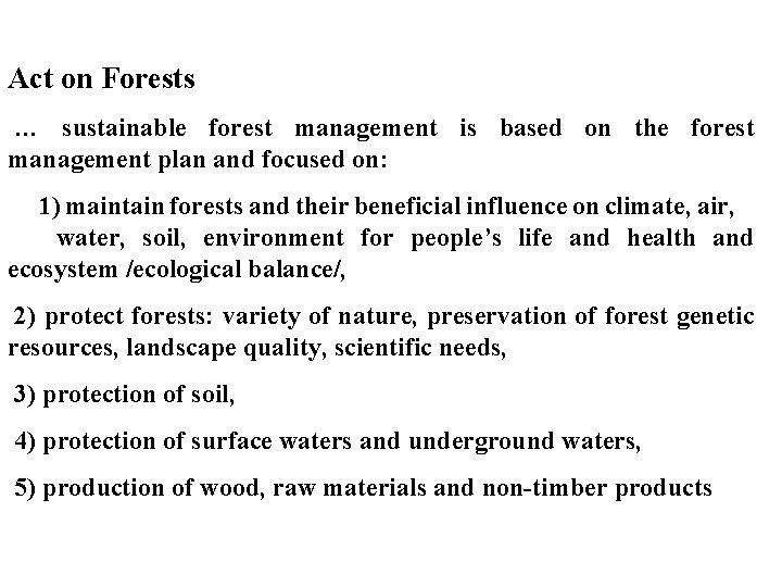 Act on Forests … sustainable forest management is based on the forest management plan