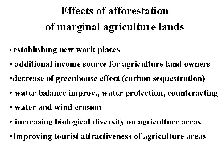 Effects of afforestation of marginal agriculture lands • establishing new work places • additional