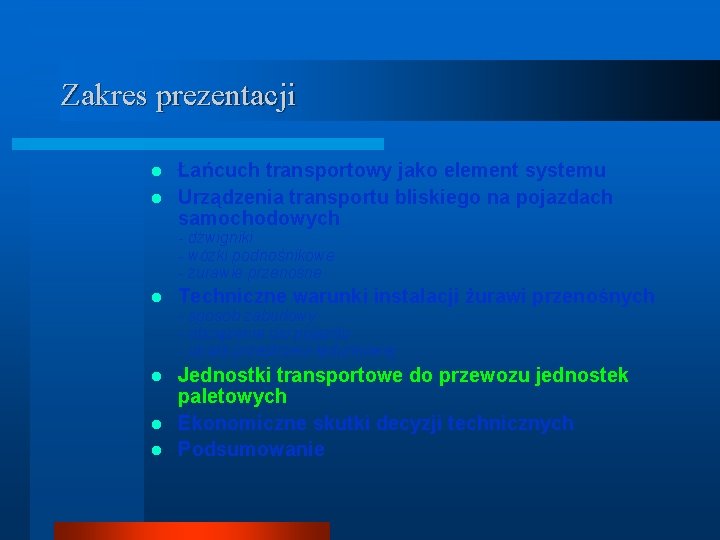 Zakres prezentacji Łańcuch transportowy jako element systemu l Urządzenia transportu bliskiego na pojazdach samochodowych