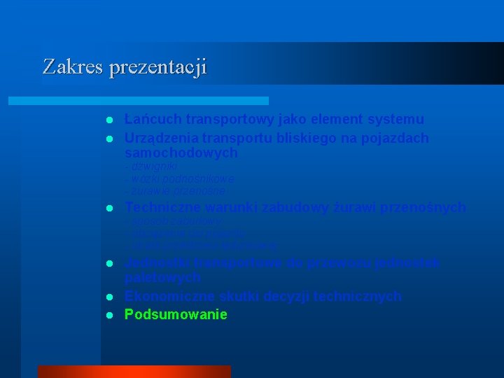 Zakres prezentacji Łańcuch transportowy jako element systemu l Urządzenia transportu bliskiego na pojazdach samochodowych