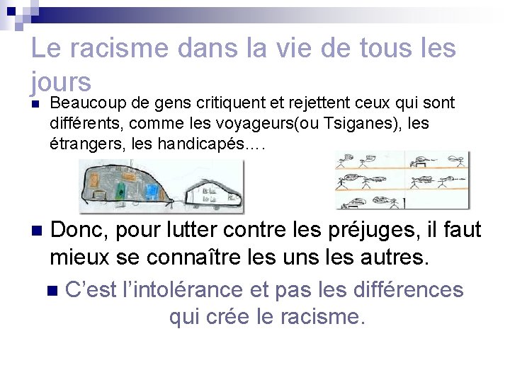 Le racisme dans la vie de tous les jours n n Beaucoup de gens