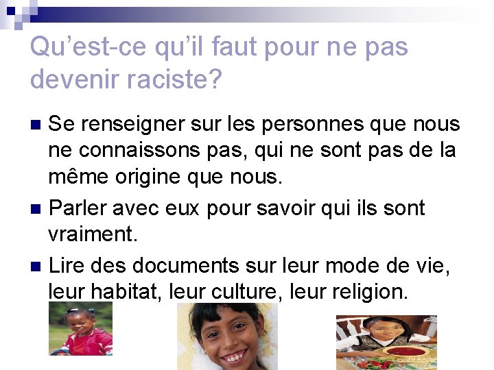 Qu’est-ce qu’il faut pour ne pas devenir raciste? Se renseigner sur les personnes que